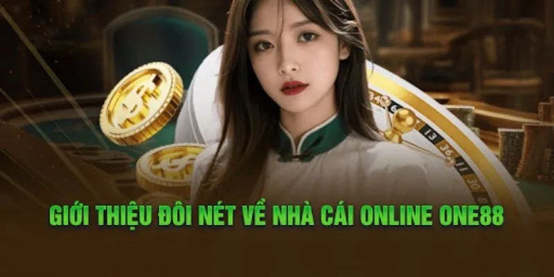 ONE88 - Nền Tảng Giải Trí Uy Tín Hàng Đầu Thị Trường 1 Đôi nét về nhà cái ONE88