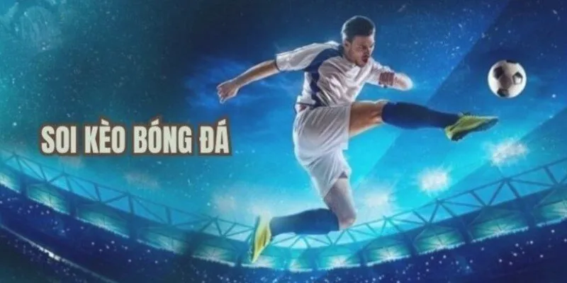 Mẹo soi kèo cá cược bóng đá hôm nay