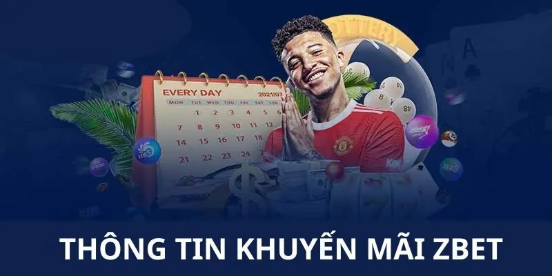 Khuyến Mãi Zbet|Thưởng Khủng Chờ Đón, Đặt Kèo Là Thắng 2 Thông tin tham gia khuyến mãi ZBET